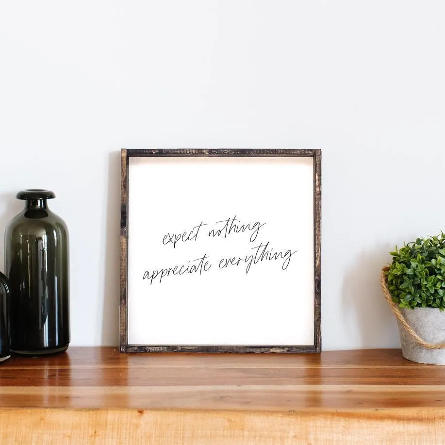 Expect Nothing, Appreciate Everything Wood Sign