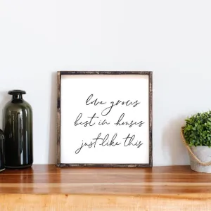 Love Grows Best in Houses Just Like This Wood Sign